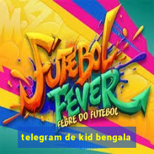 telegram de kid bengala